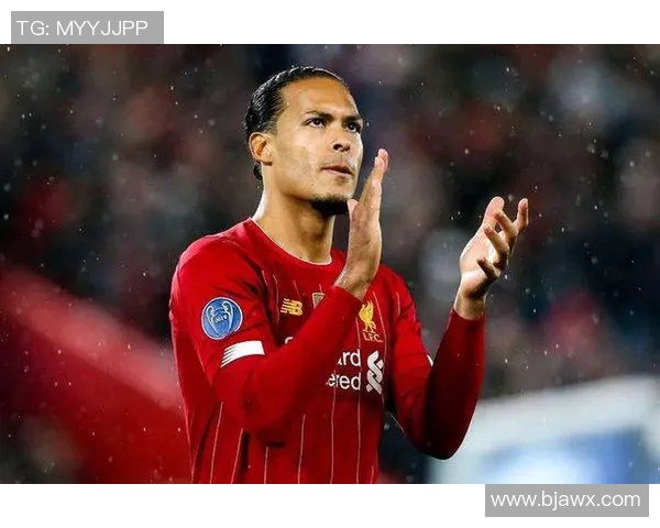 范戴克的防守艺术与领导力如何引领利物浦重返巅峰之路